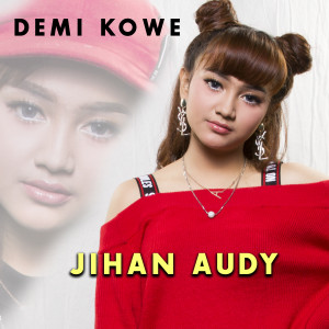 Listen to Demi Kowe song with lyrics from Jihan Audy