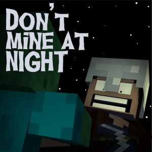 Listen to Don't Mine at Night - Minecraft Parody song with lyrics from Brad Knauber