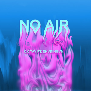 Dengarkan lagu No Air nyanyian C.C.Tay dengan lirik