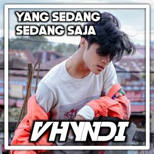 Dengarkan DJ Yang Sedang Sedang saja lagu dari VHYNDI dengan lirik