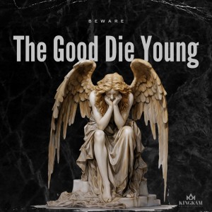 Beware的專輯The Good Die Young (Explicit)