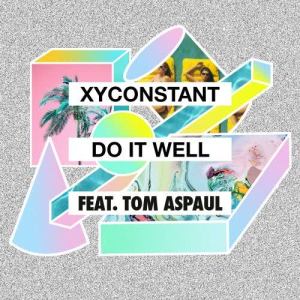 XYconstant的專輯Do It Well (feat. Tom Aspaul)