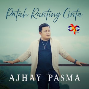 Dengarkan Patah Ranting Cinta lagu dari AJHAY PASMA dengan lirik