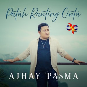 Patah Ranting Cinta dari AJHAY PASMA