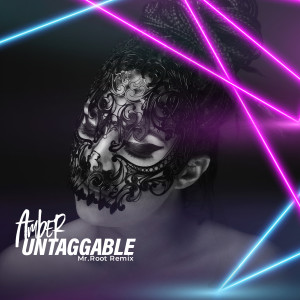 Listen to Untaggable (Mr. Root Remix) song with lyrics from Amber