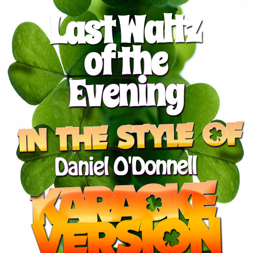 Last Waltz of the Evening (In the Style of Daniel O'donnell) [Karaoke Version] (Karaoke Version)