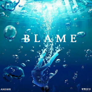 ดาวน์โหลดและฟังเพลง Blame พร้อมเนื้อเพลงจาก ANSWR