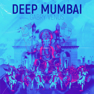 Gabry Venus的專輯Deep Mumbai