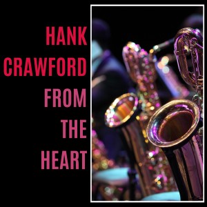 Hank Crawford的專輯From the Heart