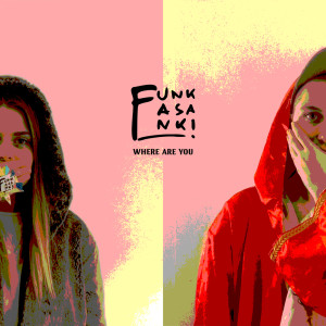 Listen to Where are you song with lyrics from Funkasanki