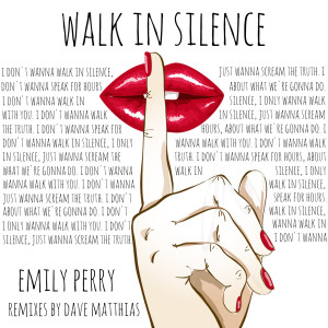 Dengarkan lagu Walk in Silence (Dave Matthias Remix) nyanyian Emily Perry dengan lirik