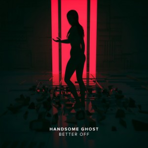 ดาวน์โหลดและฟังเพลง Better Off พร้อมเนื้อเพลงจาก Handsome Ghost