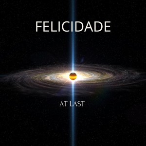 At Last的專輯FELICIDADE