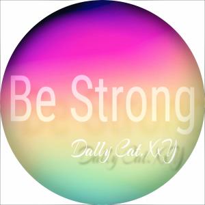 Listen to Be Strong (Explicit) song with lyrics from Dally Cat. XxY
