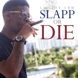 Album Slapp or Die (Explicit) from Lil'joe Lbm