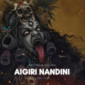 Album Aigiri Nandini (LoFi Flip) from Kritiman Mishra