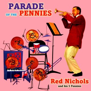 Red Nichols And His Five Pennies的专辑Parade Of The Pennies