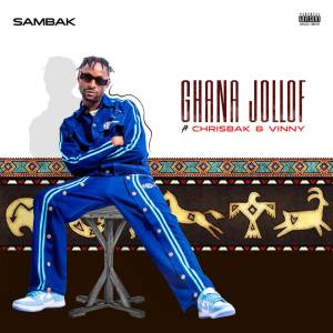 Listen to GHANA JOLLOF (Explicit) song with lyrics from Sambak