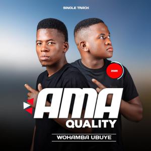 Ama Quality的專輯WOHAMBA UBUYE