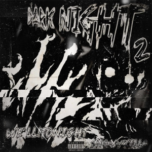 Listen to DARK NIGHT 2 (Explicit) song with lyrics from we'll!tonight