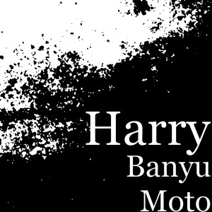 Listen to Banyu Moto song with lyrics from Harry