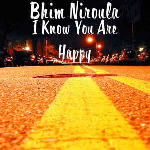 ดาวน์โหลดและฟังเพลง I Know You Are Happy พร้อมเนื้อเพลงจาก Bhim Niroula