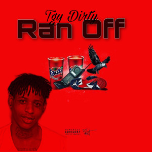 Listen to Ran Off (Explicit) song with lyrics from Tgy Dirty