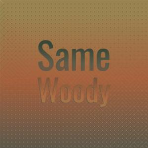 Listen to Same Woody song with lyrics from Jete Damik