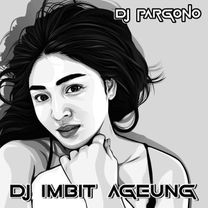 Dengarkan Dj Imbit Ageung lagu dari DJ PARGONO dengan lirik