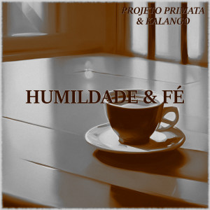 收聽Projeto Primata的Humildade e Fé歌詞歌曲