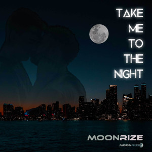 ดาวน์โหลดและฟังเพลง Take Me to the Night พร้อมเนื้อเพลงจาก Moonrize