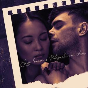Album Jazz Suave y Relajante con Amor (Jazz Instrumental Sensual, Relajación y Sueños Lúcidos) from 