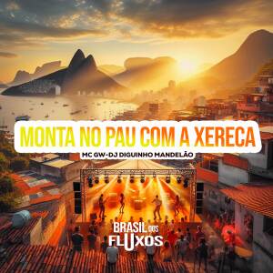 收聽MC GW的MONTA NO PAU COM A XERECA (Explicit)歌詞歌曲