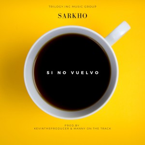 收聽Sarkho的Si No Vuelvo (Explicit)歌詞歌曲