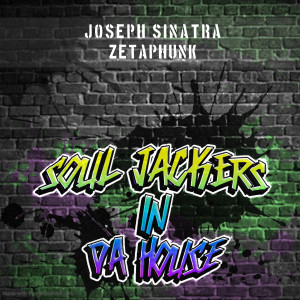 Album SOUL JACKERS IN DA HOUSE from Joseph Sinatra
