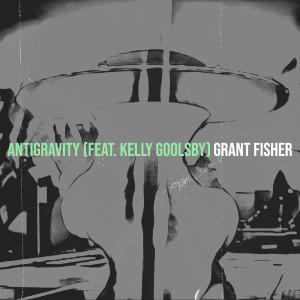 Listen to Antigravity song with lyrics from Grant Fisher
