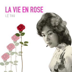 ดาวน์โหลดและฟังเพลง La Vie En Rose พร้อมเนื้อเพลงจาก Lệ Thu Nguyễn