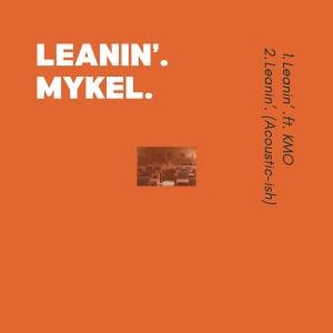 收聽mykel.的Leanin'. (feat. Kmo)歌詞歌曲
