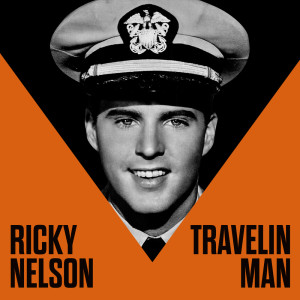 Ricky Nelson et son orchestre的專輯Travellin Man