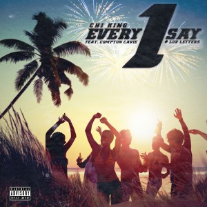 Chi King的專輯Every 1 Say (feat. Compton Cavie & Luv Letters)