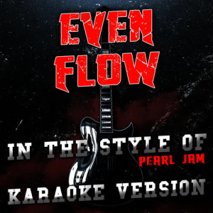 ดาวน์โหลดและฟังเพลง Even Flow (In the Style of Pearl Jam) [Karaoke Version] (Karaoke Version) พร้อมเนื้อเพลงจาก Ameritz Audio Karaoke