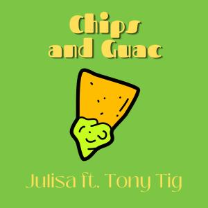 Chips and Guac (feat. Tony Tig) dari Julisa