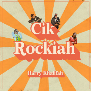收聽Harry Khalifah的Cik Rockiah歌詞歌曲