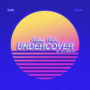收聽Astro High的Undercover (Explicit)歌詞歌曲