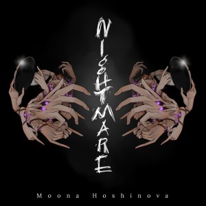 收聽Moona Hoshinova的Nightmare (Instrumental)歌詞歌曲