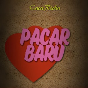 Listen to Pacar Baru song with lyrics from Caca Richa
