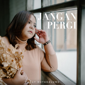 Dengarkan Jangan Pergi lagu dari Pegi Hutagalung dengan lirik