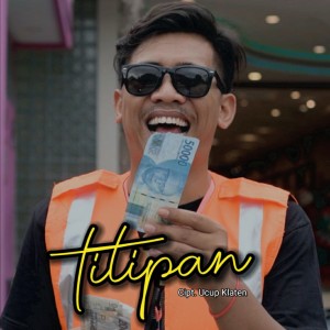 ดาวน์โหลดและฟังเพลง Titipan พร้อมเนื้อเพลงจาก Ucup Klaten