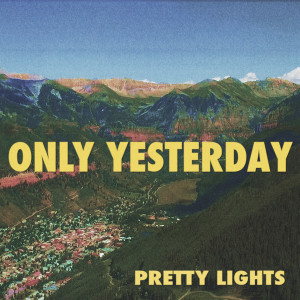 Pretty Lights的專輯Only Yesterday