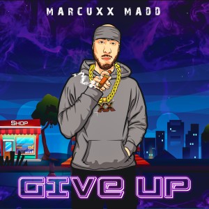 Marcuxx Madd的專輯Give Up (Explicit)